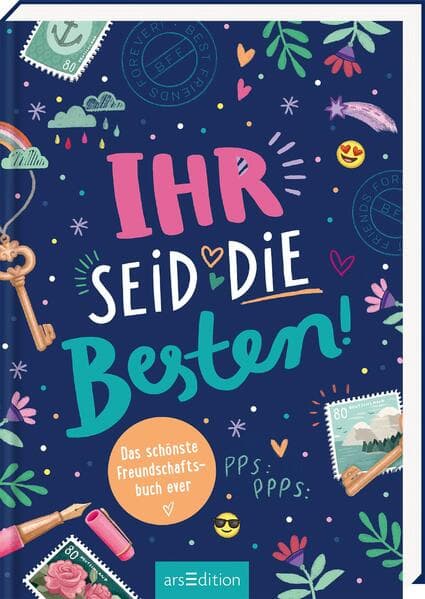 Ihr seid die Besten! - Das schönste Freundschaftsbuch ever