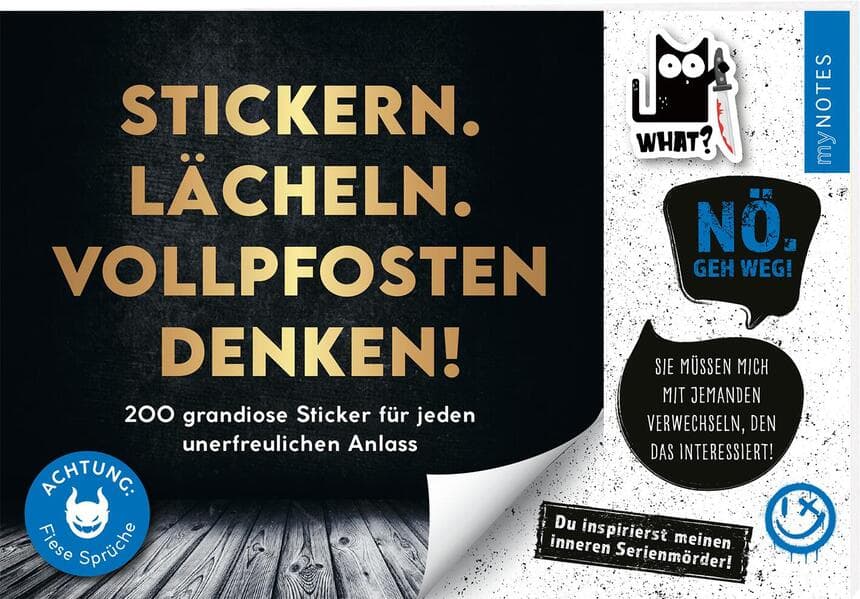 Böse Sprüche Stickerheft: Stickern. Lächeln. Vollpfosten denken!