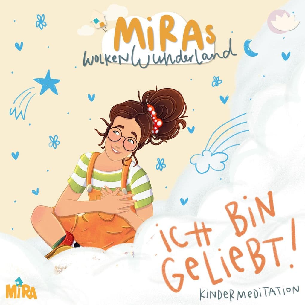 Kindermeditation: Ich bin geliebt! MiRAs Wolkenwunderland