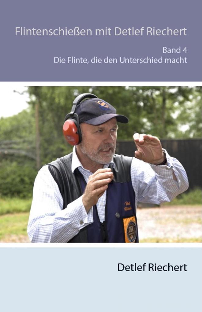 Flintenschießen mit Detlef Riechert Die Flinte, die den Unterschied macht Band 4