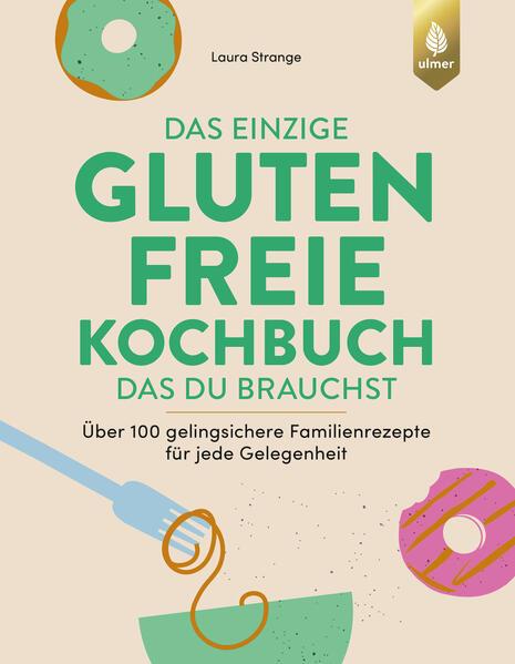 Das einzige glutenfreie Kochbuch, das du brauchst