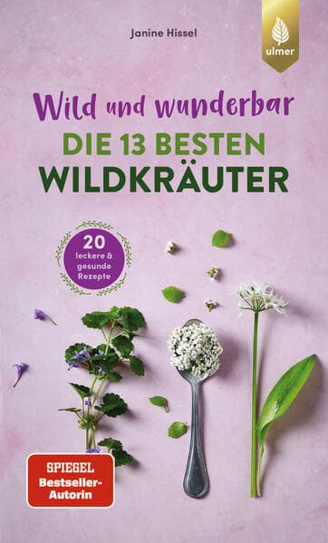 Wild und wunderbar: die 13 besten Wildkräuter