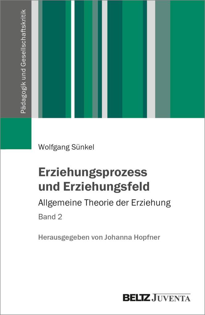 Erziehungsprozess und Erziehungsfeld