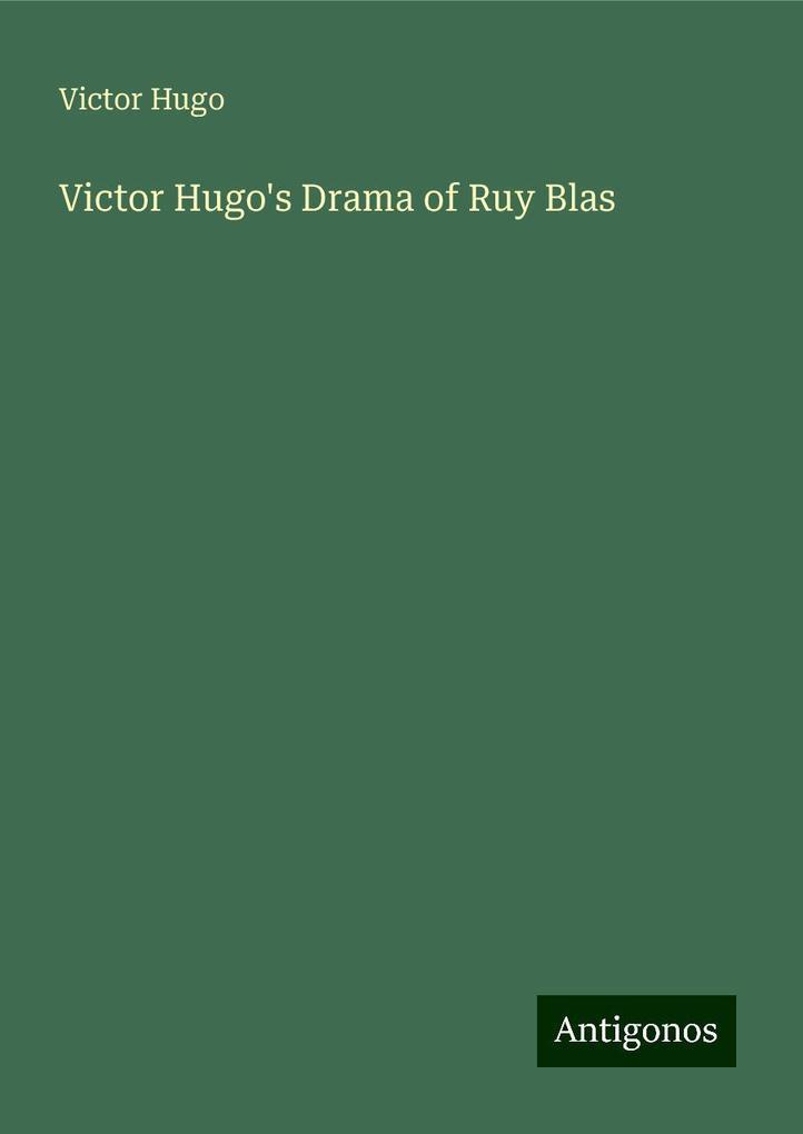 Victor Hugo's Drama of Ruy Blas