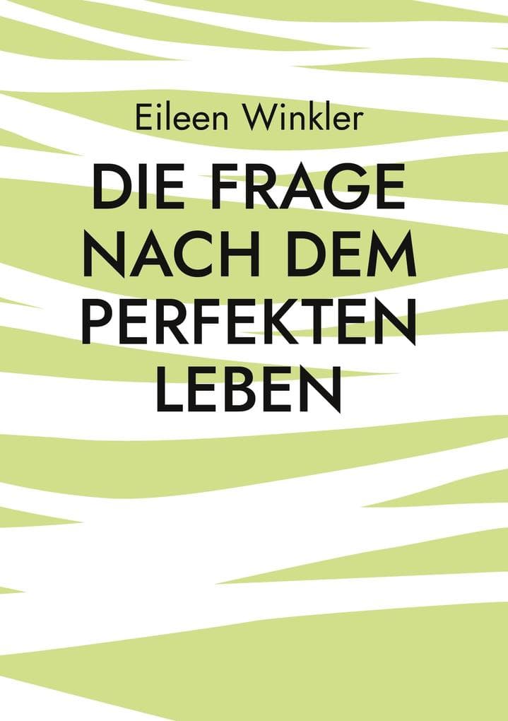 Die Frage nach dem perfekten Leben