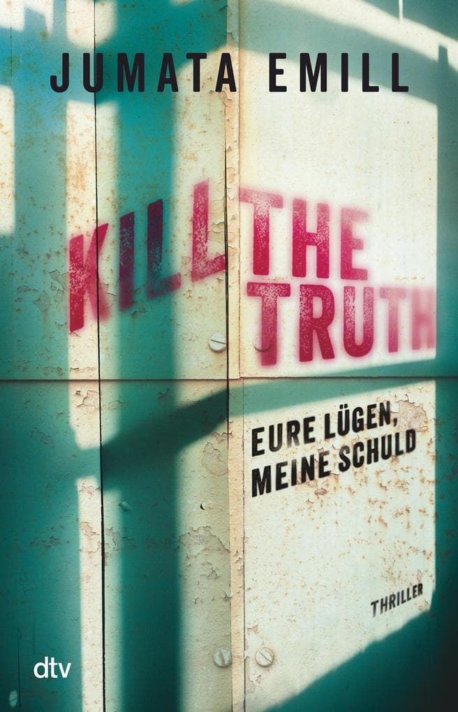 Kill the Truth - Eure Lügen, meine Schuld