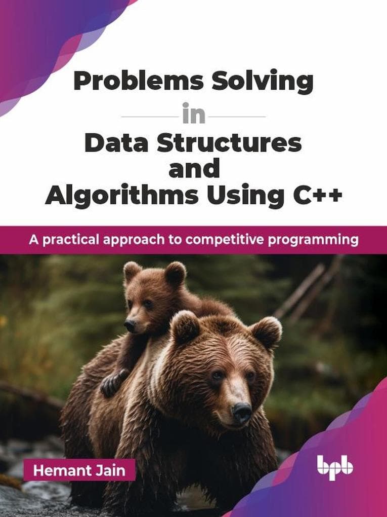Problems Solving in Data Structures and Algorithms Using C++: A Practical Approach to Competitive Programming