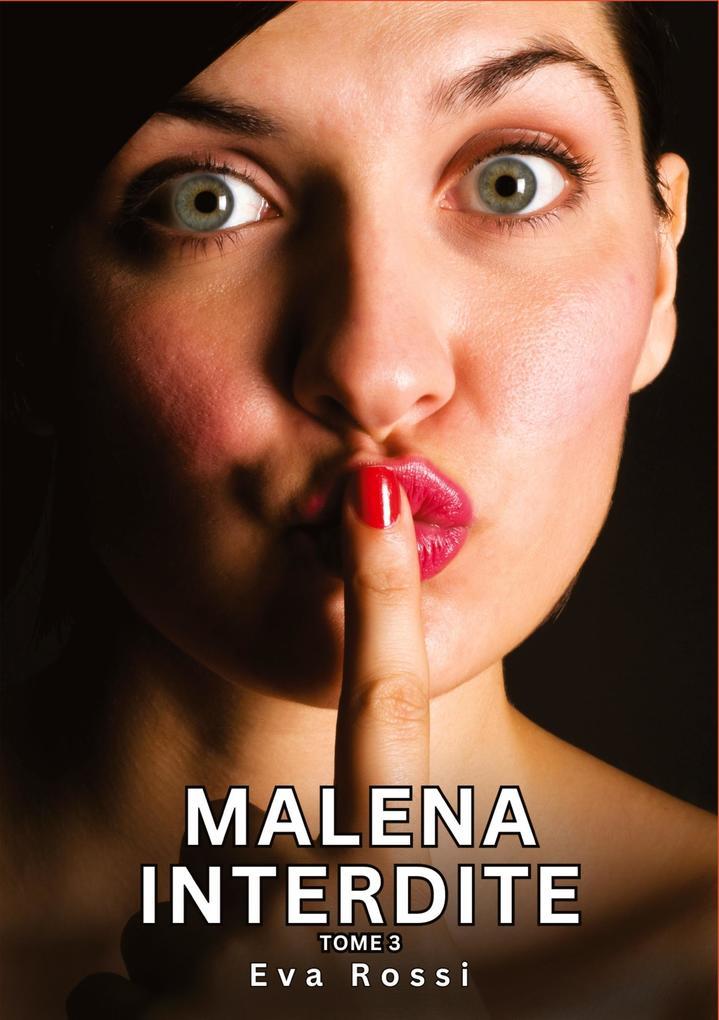 Malena Interdite. Tome 3