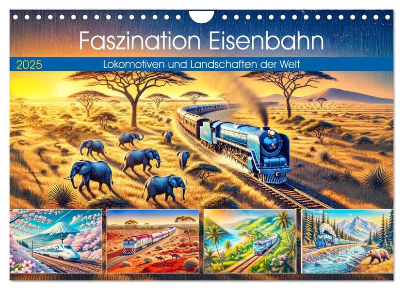 Faszination Eisenbahn - Lokomotiven und Landschaften der Welt (Wandkalender 2025 DIN A4 quer), CALVENDO Monatskalender