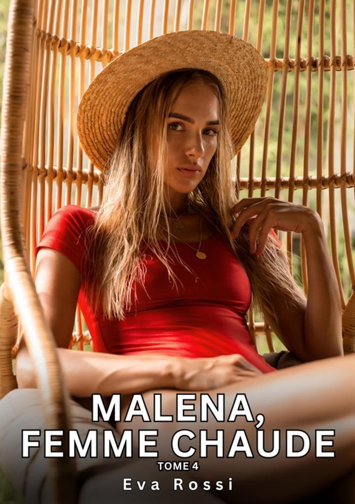 Malena, Femme Chaude. Tome 4