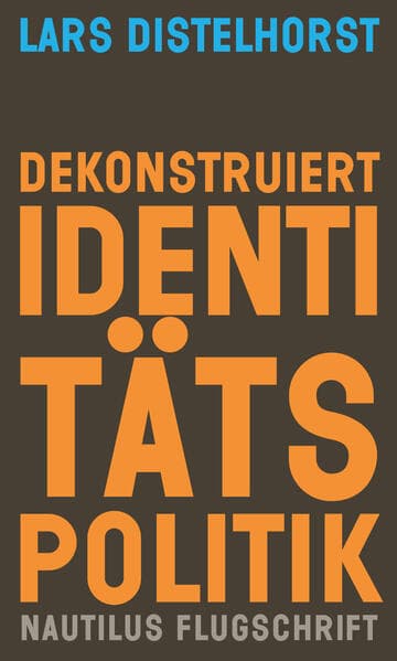 Dekonstruiert Identitätspolitik