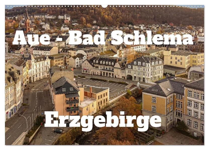 Aue - Bad Schlema Erzgebirge (Wandkalender 2025 DIN A2 quer), CALVENDO Monatskalender