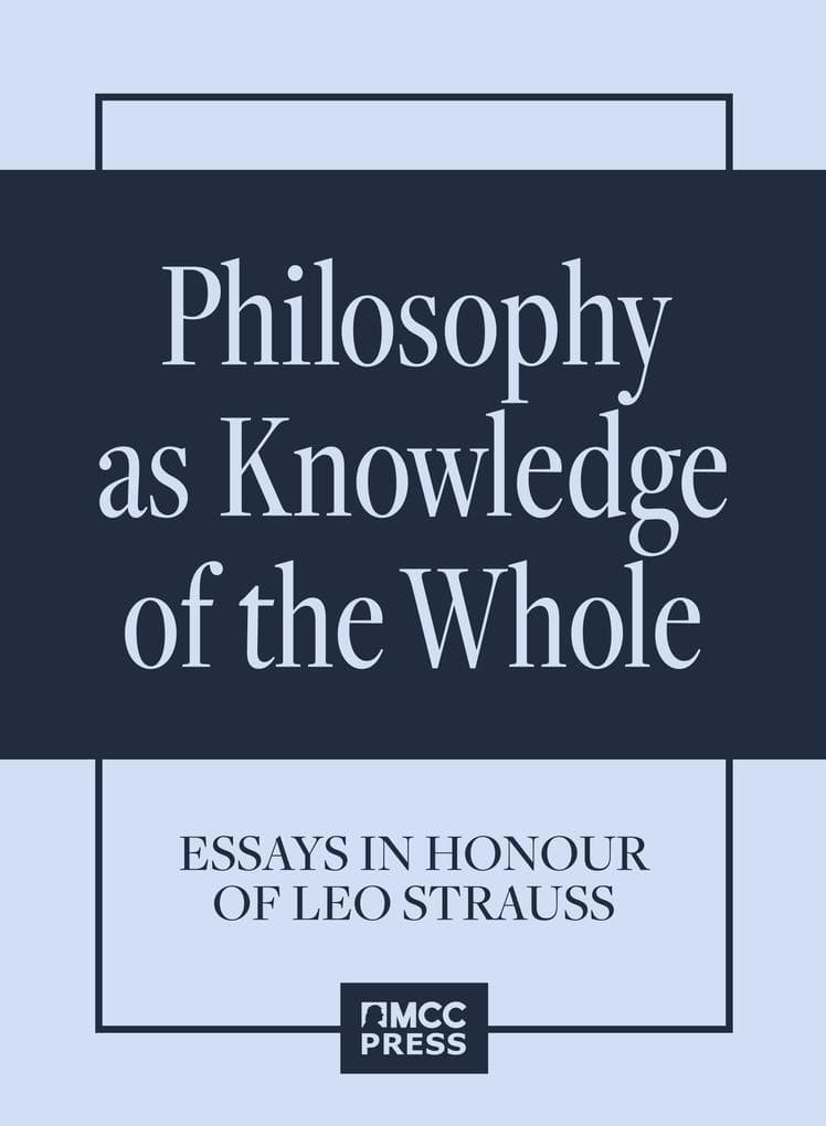 Philosophy as Knowledge of the Whole. Essays in Honour of Leo Strauss