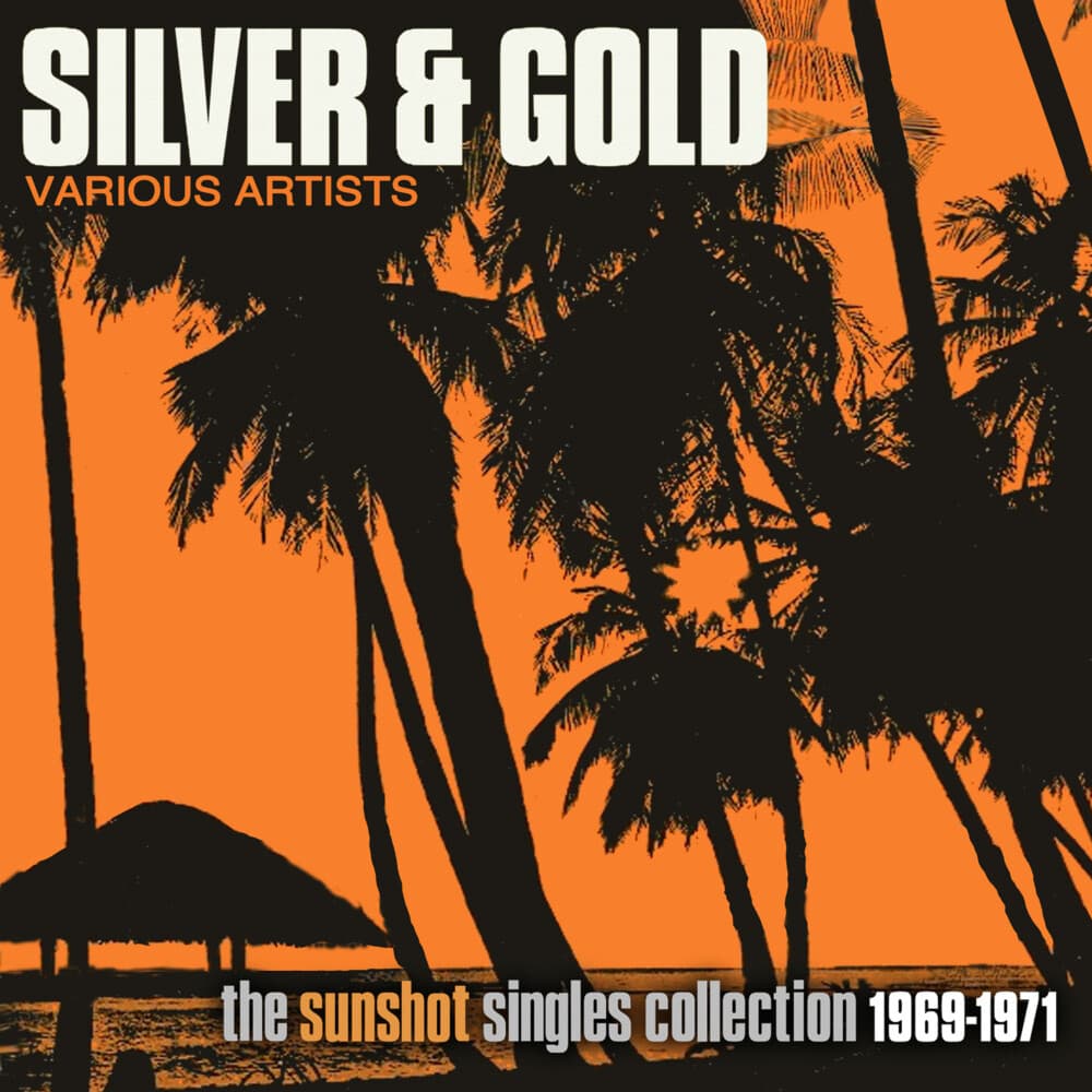 Silver & Gold: Sunshot Singles Collection 1969-71