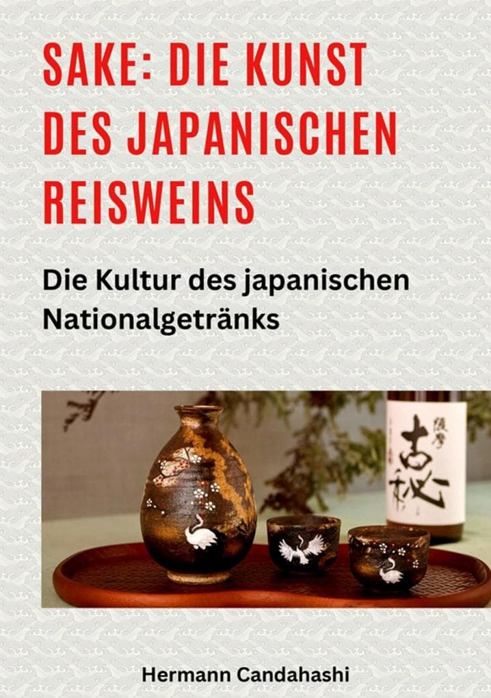 Sake: Die Kunst des japanischen Reisweins