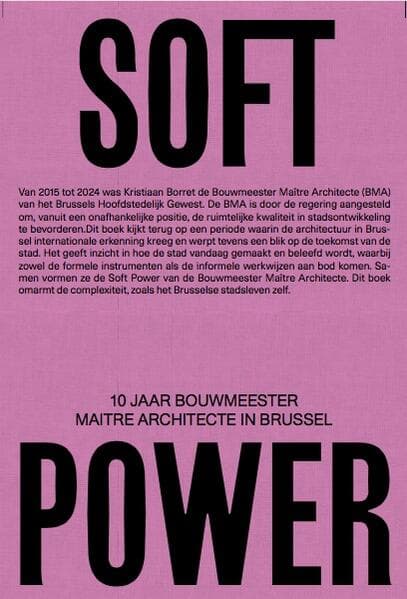 Soft Power. 10 Jaar Bouwmeester Maitre Architecte in Brussel