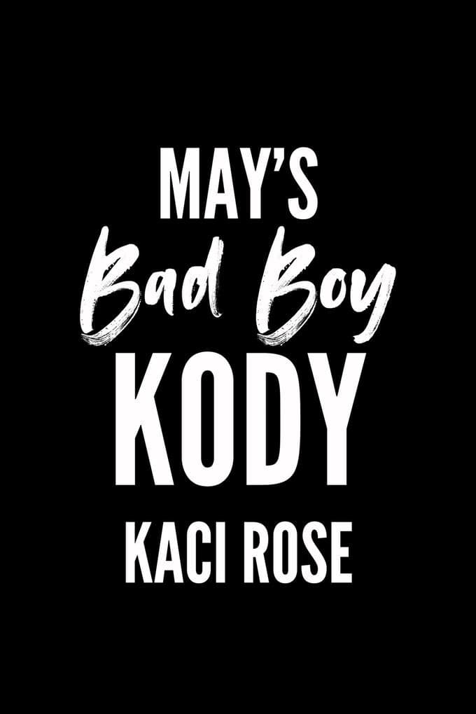 May's Bad Boy - Kody (Bad Boys of Mustang Mountain, #5)