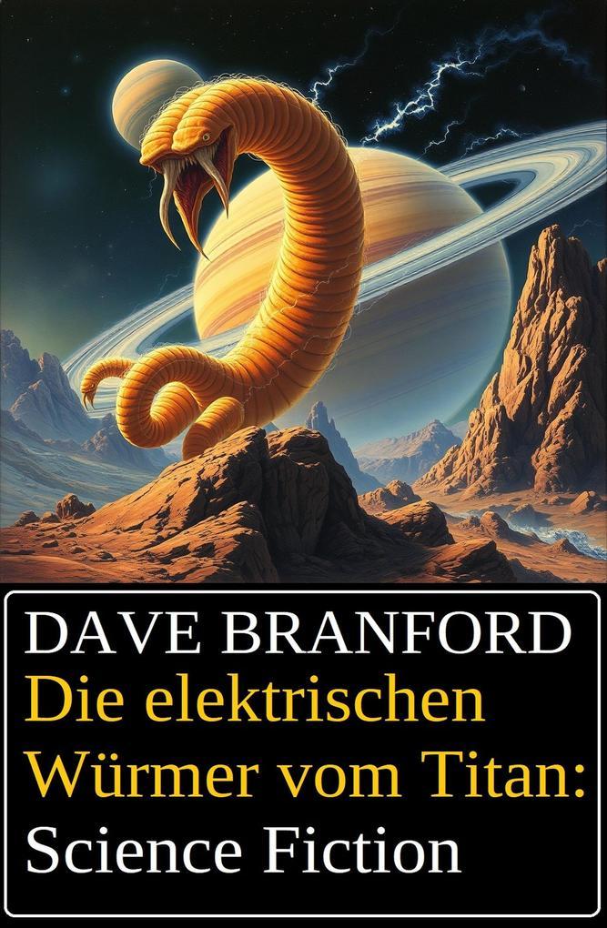 Die elektrischen Würmer vom Titan: Science Fiction