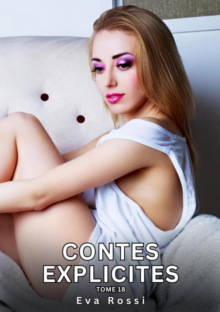 Contes explicites. Tome 18