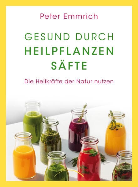 Gesund durch Heilpflanzensäfte