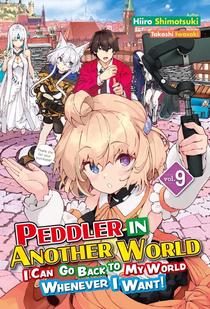 Peddler in Another World: I Can Go Back to My World Whenever I Want! Volume 9