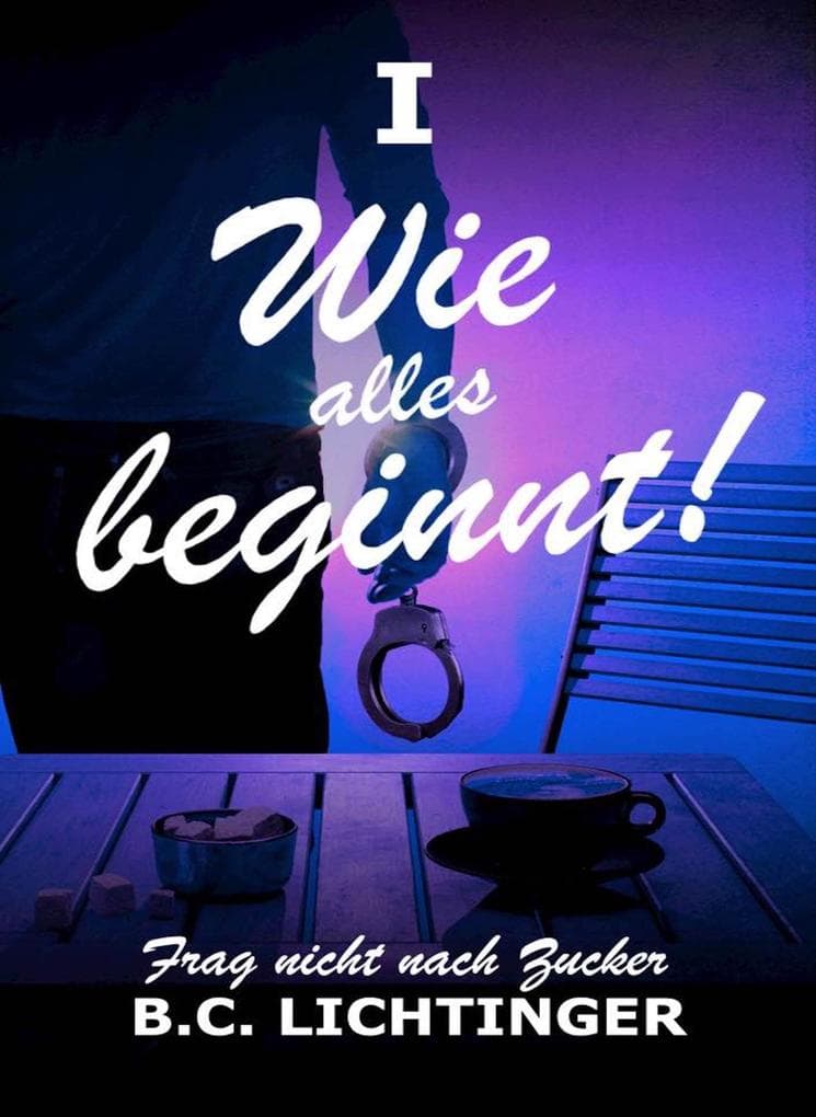 Wie alles beginnt (Frag nicht nach Zucker, #1)