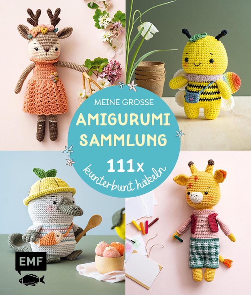 Meine große Amigurumi-Sammlung - 111x kunterbunt häkeln