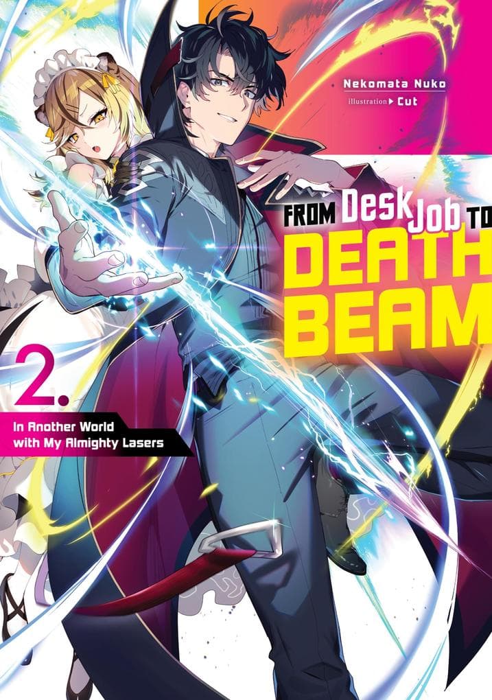 From Desk Job to Death Beam: In Another World with My Almighty Lasers Volume 2