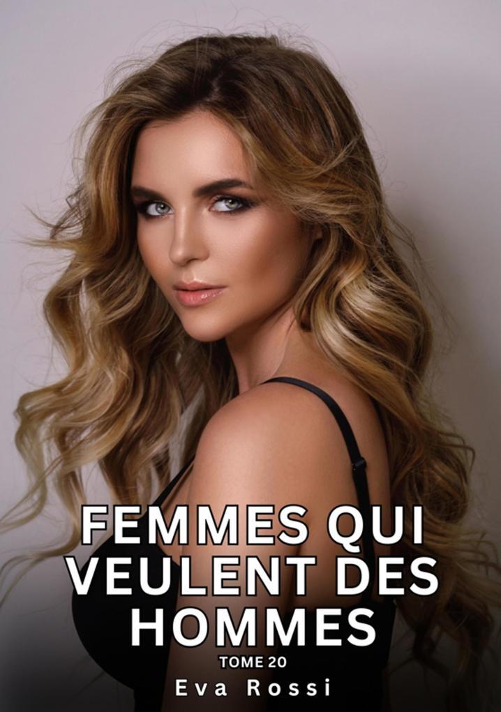 Femmes qui veulent des Hommes. Tome 20