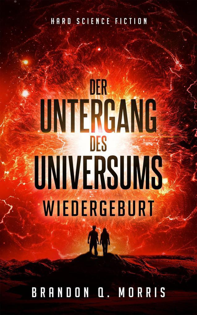 Der Untergang des Universums: Wiedergeburt