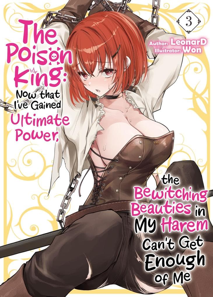 The Poison King: Now that I've Gained Ultimate Power, the Bewitching Beauties in My Harem Can't Get Enough of Me Volume 3