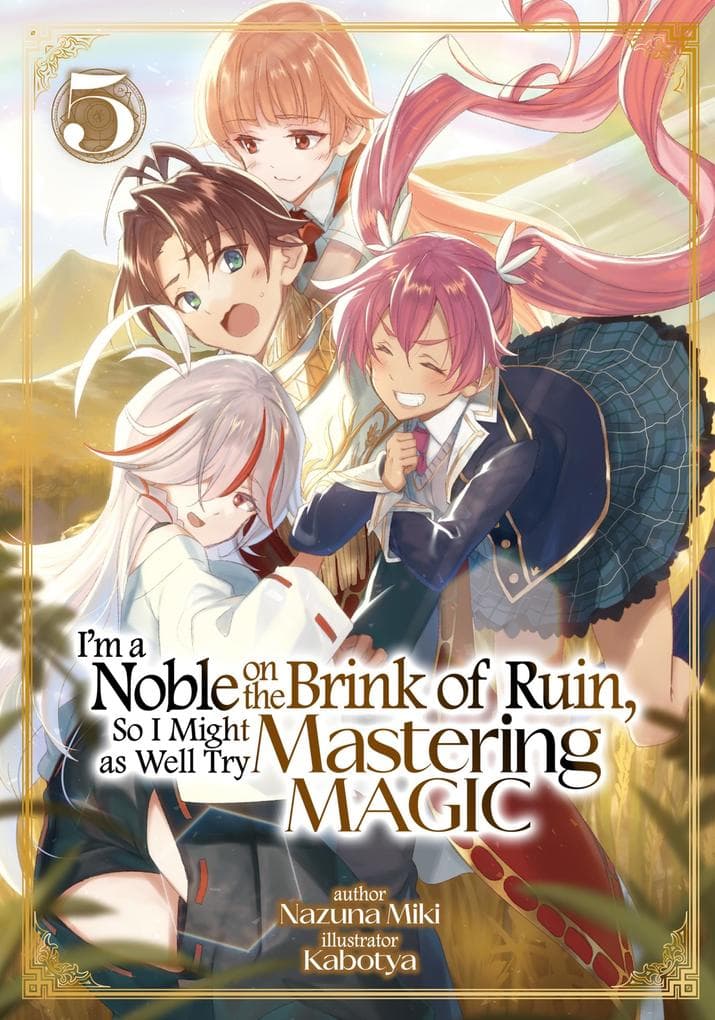 I'm a Noble on the Brink of Ruin, So I Might as Well Try Mastering Magic: Volume 5