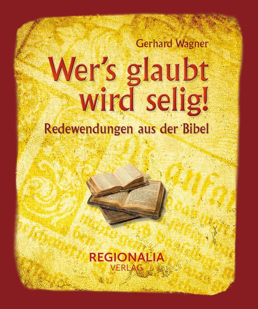 Wer's glaubt wird selig!