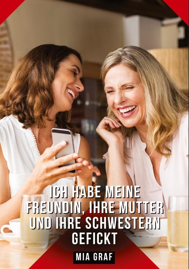 Ich habe meine Freundin, ihre Mutter und ihre Schwestern gefickt