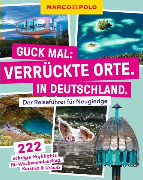 MARCO POLO Guck mal: Verrückte Orte. In Deutschland.