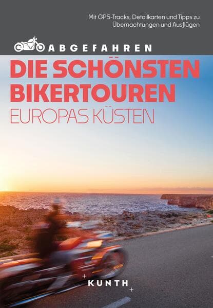 KUNTH Abgefahren, Die schönsten Bikertouren Europas Küsten