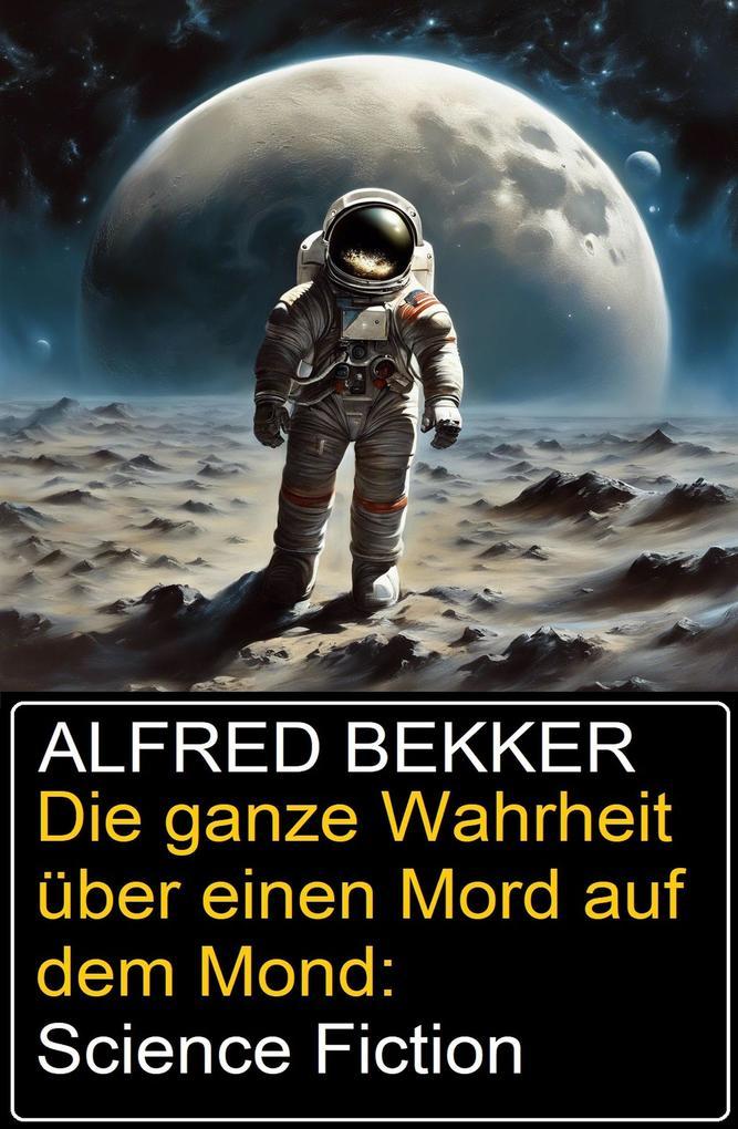 Die ganze Wahrheit über einen Mord auf dem Mond: Science Fiction