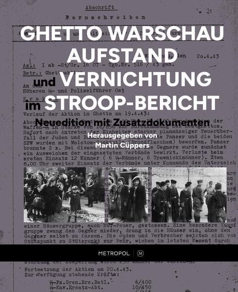 Ghetto Warschau: Aufstand und Vernichtung im Stroop-Bericht