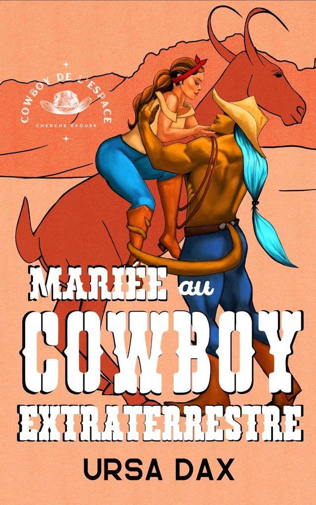 Mariée au cowboy extraterrestre (Cowboy de l'espace cherche épouse, #1)