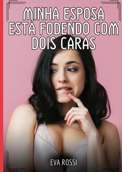 Minha esposa está fodendo com dois caras