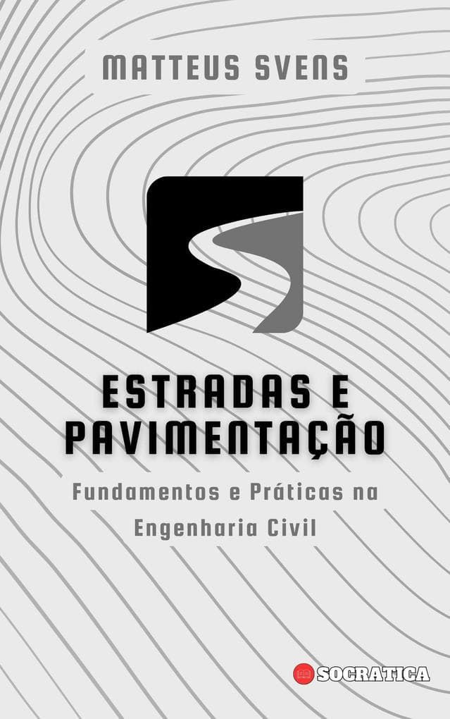 Estradas e Pavimentação: Fundamentos e Práticas na Engenharia Civil (Princípios Fundamentais em Engenharia Civil)