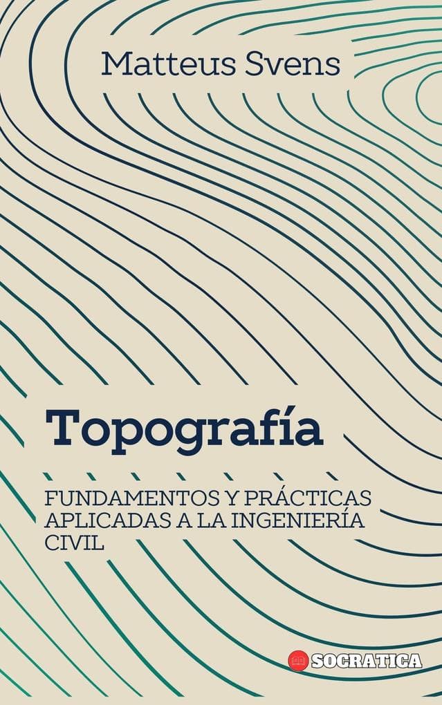 Topografía: Fundamentos y Prácticas Aplicadas a la Ingeniería Civil (Principios Fundamentales en Ingeniería Civil)