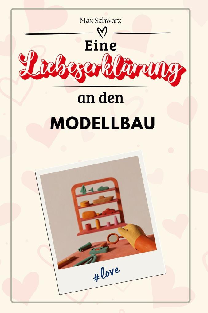 Eine Liebeserklärung an den Modellbau