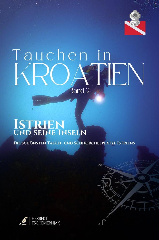 Tauchen in Kroatien - Band II - Istrien