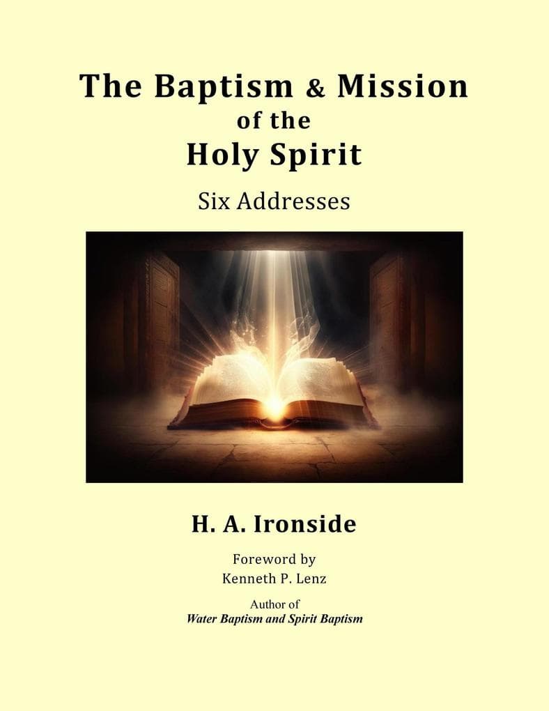 The Baptism & Mission of the Holy Spirit: Six Addresses (Foreword by Kenneth Lenz)