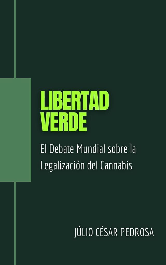 Libertad Verde: El Debate Mundial Sobre la Legalización del Cannabis