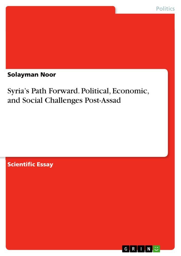 Syria's Path Forward. Political, Economic, and Social Challenges Post-Assad