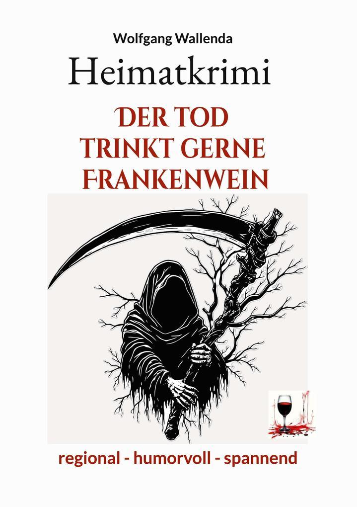 Heimatkrimi - Der Tod trinkt gerne Frankenwein