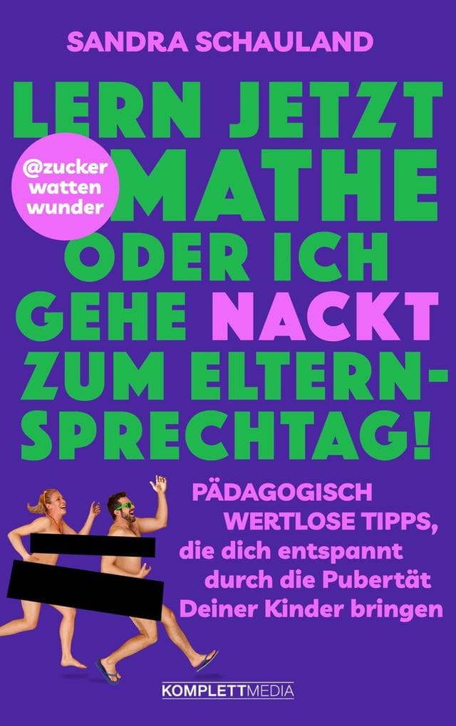 "Lern jetzt Mathe oder ich gehe nackt zum Elternsprechtag!" Das Buch von @zuckerwattenwunder