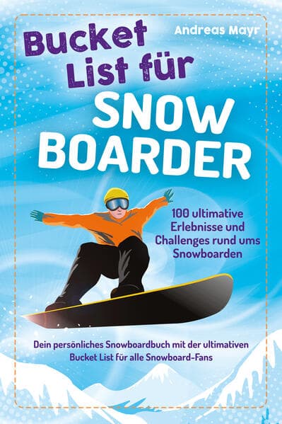 Bucket List für Snowboarder